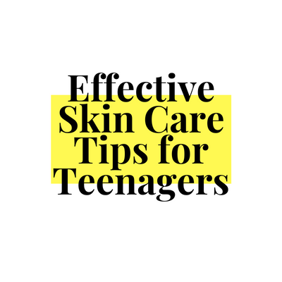 Effective Skin Care Tips for Teenagers