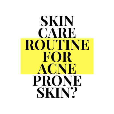 What should be the skin care routine for acne prone skin?